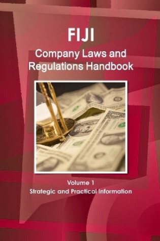 Cover of Fiji Company Laws and Regulations Handbook Volume 1 Strategic and Practical Information