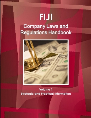 Book cover for Fiji Company Laws and Regulations Handbook Volume 1 Strategic and Practical Information