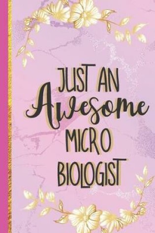 Cover of Just An Awesome Micro Biologist