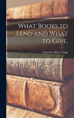 Cover of What Books to Lend and What to Give.