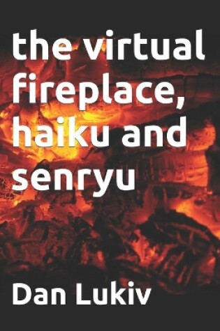 Cover of The virtual fireplace, haiku and senryu