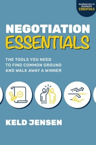 Cover of Negotiation Essentials: The Tools You Need to Find Common Ground and Walk Away a Winner