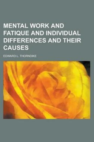 Cover of Mental Work and Fatique and Individual Differences and Their Causes