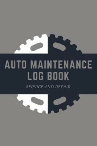 Cover of Auto Maintenance Log Book - Service And Repair