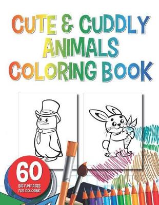 Book cover for Cute and Cuddly Animals Coloring Book