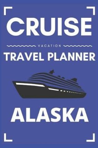 Cover of Cruise Vacation Travel Planner Alaska