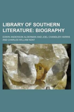 Cover of Library of Southern Literature (Volume 4); Biography