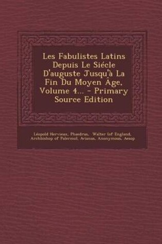 Cover of Les Fabulistes Latins Depuis Le Siecle D'Auguste Jusqu'a La Fin Du Moyen Age, Volume 4... - Primary Source Edition