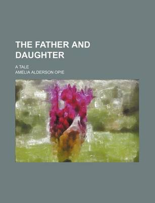 Book cover for The Father and Daughter; A Tale