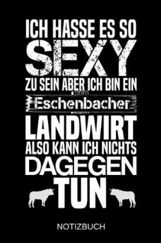 Cover of Ich hasse es so sexy zu sein aber ich bin ein Eschenbacher Landwirt also kann ich nichts dagegen tun