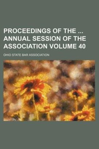 Cover of Proceedings of the Annual Session of the Association Volume 40