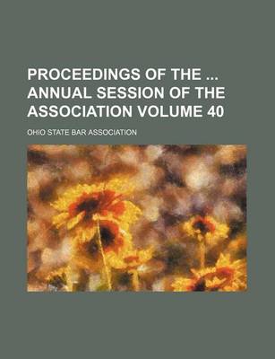 Book cover for Proceedings of the Annual Session of the Association Volume 40