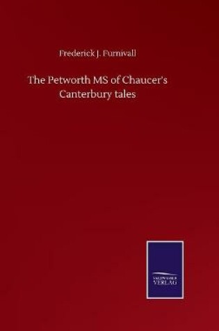 Cover of The Petworth MS of Chaucer's Canterbury tales