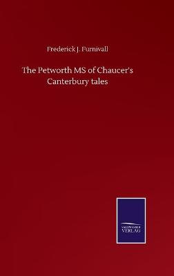 Book cover for The Petworth MS of Chaucer's Canterbury tales