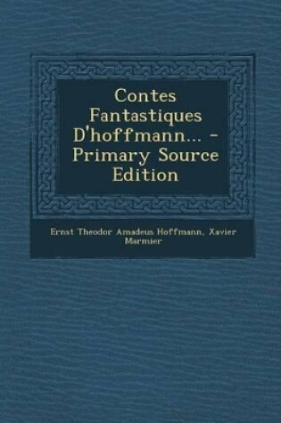 Cover of Contes Fantastiques D'hoffmann... - Primary Source Edition