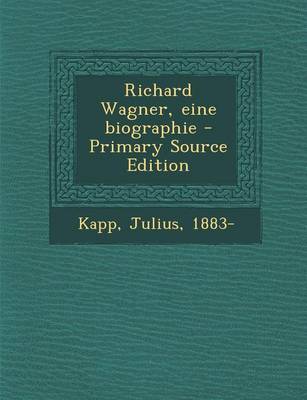 Book cover for Richard Wagner, Eine Biographie - Primary Source Edition