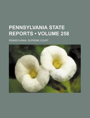 Book cover for Pennsylvania State Reports (Volume 258)