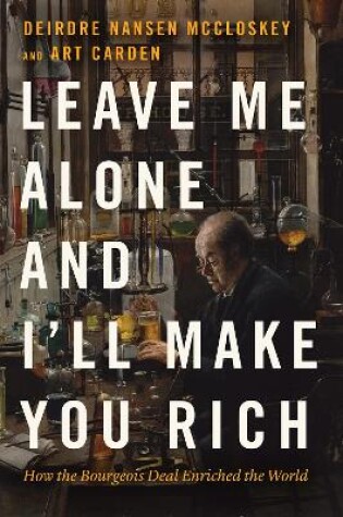 Cover of Leave Me Alone and I'll Make You Rich