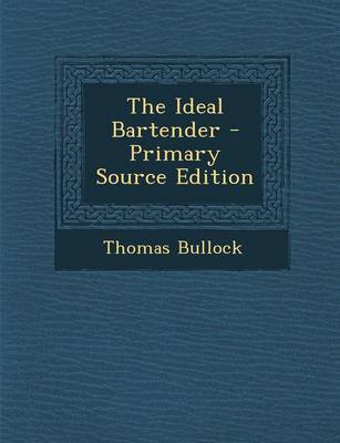 Book cover for The Ideal Bartender - Primary Source Edition