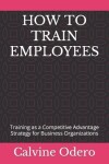 Book cover for How to Train Employees