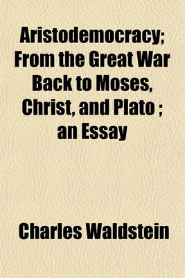 Book cover for Aristodemocracy; From the Great War Back to Moses, Christ, and Plato; An Essay