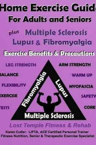 Cover of Home Exercise Guide for Adults & Seniors Plus MS, Lupus & Fibromyalgia Exercise Benefits & Precautions