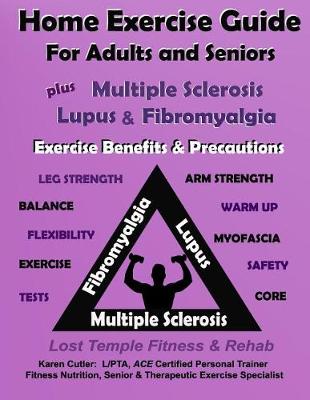 Cover of Home Exercise Guide for Adults & Seniors Plus MS, Lupus & Fibromyalgia Exercise Benefits & Precautions