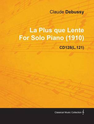 Book cover for La Plus Que Lente by Claude Debussy for Solo Piano (1910) Cd128(l.121)