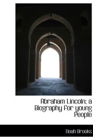 Cover of Abraham Lincoln; A Biography for Young People