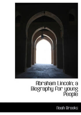 Book cover for Abraham Lincoln; A Biography for Young People