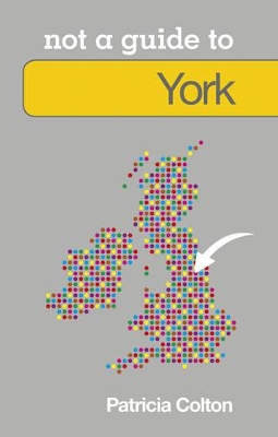 Book cover for Not a Guide to: York