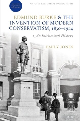 Cover of Edmund Burke and the Invention of Modern Conservatism, 1830-1914