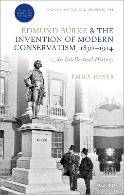 Cover of Edmund Burke and the Invention of Modern Conservatism, 1830-1914
