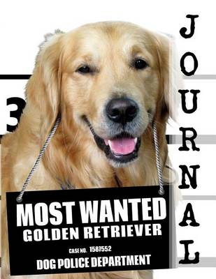 Cover of Most Wanted Golden Retriever Journal