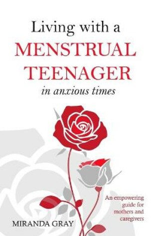 Cover of Living with a Menstrual Teenager in Anxious Times