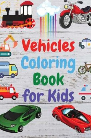 Cover of Vehicles Coloring Book for Kids