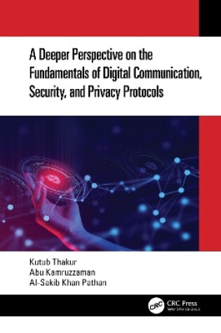 Cover of A Deeper Perspective on the Fundamentals of Digital Communication, Security, and Privacy Protocols