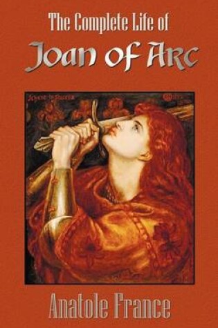 Cover of The Complete Life of Joan of Arc (Volumes I and II)