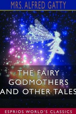 Cover of The Fairy Godmothers and Other Tales (Esprios Classics)