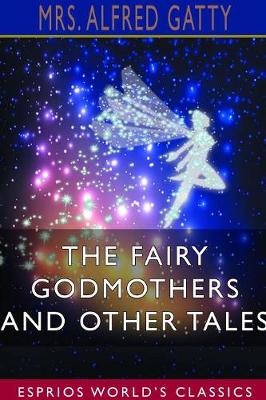 Book cover for The Fairy Godmothers and Other Tales (Esprios Classics)