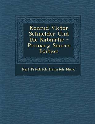 Book cover for Konrad Victor Schneider Und Die Katarrhe - Primary Source Edition