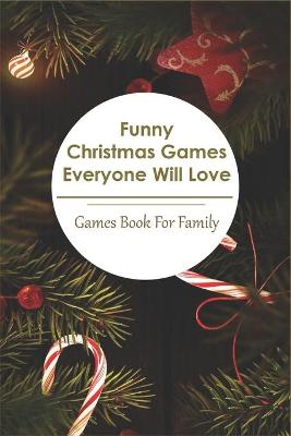 Book cover for Funny Christmas Games Everyone Will Love_ Games Book For Family