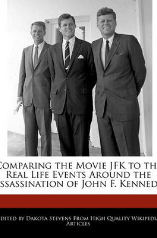 Cover of Comparing the Movie JFK to the Real Life Events Around the Assassination of John F. Kennedy