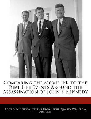 Book cover for Comparing the Movie JFK to the Real Life Events Around the Assassination of John F. Kennedy