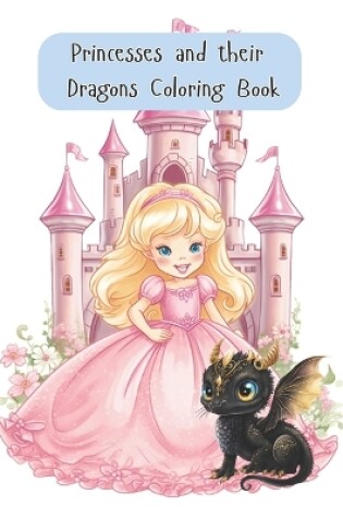 Cover of Princesses and Their Dragons Coloring Book