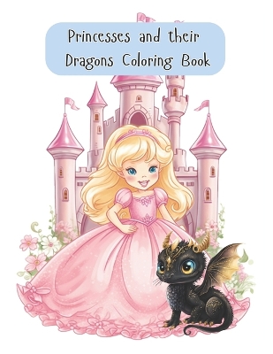 Book cover for Princesses and Their Dragons Coloring Book