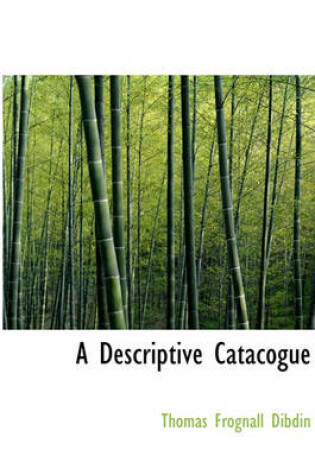 Cover of A Descriptive Catacogue