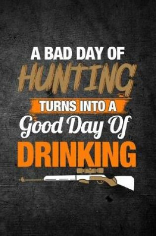 Cover of A Bad Day Of Hunting Turns Into A Good Day Of Drinking