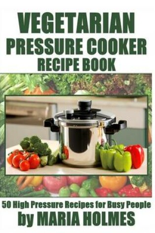 Cover of Vegetarian Pressure Cooker Recipe Book