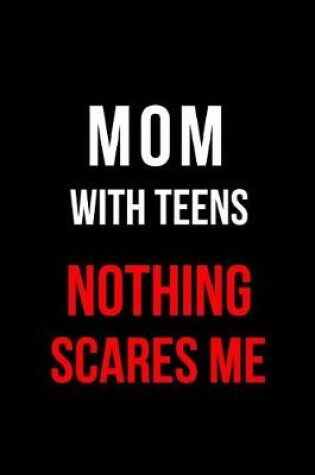 Cover of Mom with Teens Nothing Scares Me